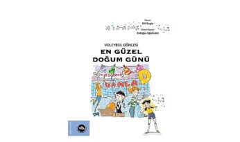 Çocuklara voleybol sevgisini aşılamayı amaçlayan serinin ikinci kitabı: “En Güzel Doğum Günü” yayımlandı